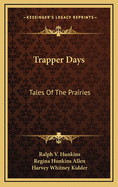 Trapper Days: Tales of the Prairies