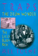 Traps - The Drum Wonder: The Life of Buddy Rich Hardcover - Torme, Mel
