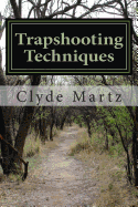 Trapshooting Techniques - Martz, Clyde