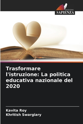 Trasformare l'istruzione: La politica educativa nazionale del 2020 - Roy, Kavita, and Swargiary, Khritish