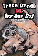 Trash Panda and Murder Dog: A Story of Love and Acceptance