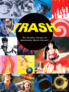 Trash: The Graphic Genius of Xploitation Movie Posters