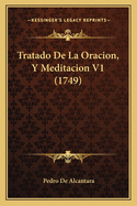 Tratado De La Oracion, Y Meditacion V1 (1749)