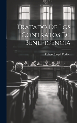 Tratado de Los Contratos de Beneficencia - Pothier, Robert Joseph