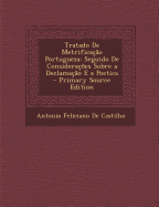 Tratado De Metrifica??o Portugueza: Seguido De Considera??es Sobre a Declama??o E a Poetica - De Castilho, Antonio Feliciano