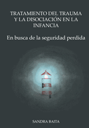 Tratamiento del Trauma y la Disociacin en la Infancia: Parte 1. En busca de la seguridad perdida.