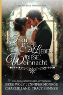 Trau dich zu lieben diese Weihnacht: Ein Regency Sammelband