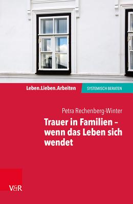 Trauer in Familien - Wenn Das Leben Sich Wendet - Rechenberg-Winter, Petra