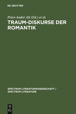 Traum-Diskurse Der Romantik - Alt, Peter-Andre (Editor), and Leiteritz, Christiane (Editor)