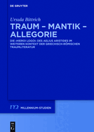 Traum - Mantik - Allegorie: Die Hieroi Logoi Des Aelius Aristides Im Weiteren Kontext Der Griechisch-Rmischen Traumliteratur