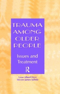 Trauma Among Older People: Issues and Treatment