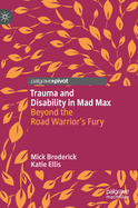 Trauma and Disability in Mad Max: Beyond the Road Warrior's Fury
