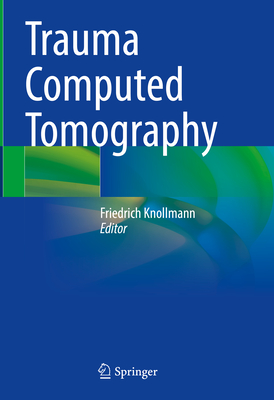 Trauma Computed Tomography - Knollmann, Friedrich (Editor)