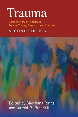 Trauma: Contemporary Directions in Trauma Theory, Research, and Practice - Brandell, Jerrold (Editor), and Ringel, Shoshana (Editor)