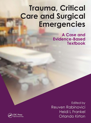 Trauma, Critical Care and Surgical Emergencies - Rabinovici, Reuven (Editor), and Frankel, Heidi Lee (Editor), and Kirton, Orlando (Editor)