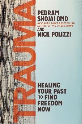 Trauma: Healing Your Past to Find Freedom Now - Shojai, Pedram, and Polizzi, Nick
