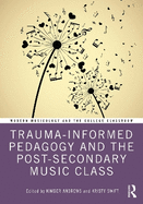 Trauma-Informed Pedagogy and the Post-Secondary Music Class