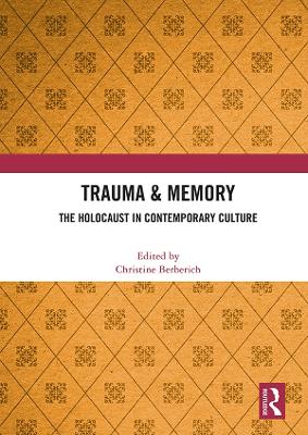 Trauma & Memory: The Holocaust in Contemporary Culture - Berberich, Christine (Editor)