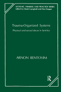 Trauma-Organized Systems: Physical and Sexual Abuse in Families