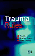 Trauma Rules - Hodgetts, Timothy J, CBE, Frcp, Fimc, and Deane, Stephen, and Gunning, Keith