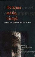 Trauma & the Triumph: Gender & Partition in Eastern India