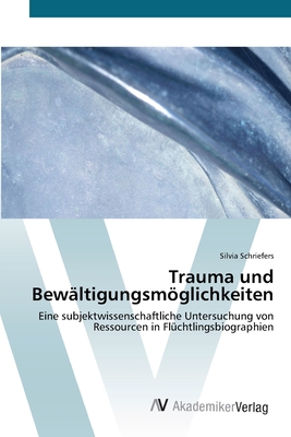 Trauma und Bewltigungsmglichkeiten - Schriefers, Silvia