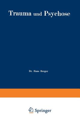 Trauma Und Psychose Mit Besonderer Berucksichtigung Der Unfallbegutachtung - Berger, Hans