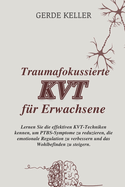 Traumafokussierte KVT fr Erwachsene: Lernen Sie die effektiven KVT-Techniken kennen, um PTBS-Symptome zu reduzieren, die emotionale Regulation zu verbessern und das Wohlbefinden zu steigern.