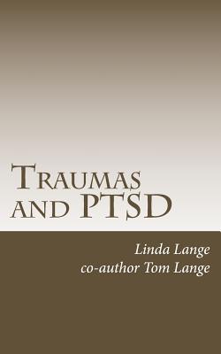 Traumas and PTSD: Living Free! - Lange, Tom, and Lange, Linda