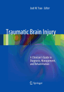 Traumatic Brain Injury: A Clinician's Guide to Diagnosis, Management, and Rehabilitation