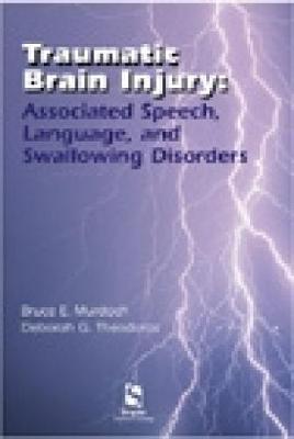 Traumatic Brain Injury: Associated Speech, Language, and Swallowing Disorders - Murdoch, Bruce, and Theodoros, Deborah G