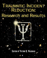 Traumatic Incident Reduction: Research and Results
