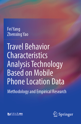 Travel Behavior Characteristics Analysis Technology Based on Mobile  Phone Location Data: Methodology and Empirical Research - Yang, Fei, and Yao, Zhenxing