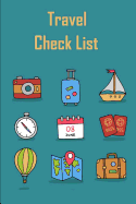 Travel Check List: Packing Lists to Do Lists Checklist Trip Planner Vacations Planning Adviser Itinerary Travel Pack List Diary Planner Organizer Budget Expenses and Notes Size 6*9 Inches.