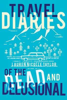 Travel Diaries of the Dead and Delusional - Taylor, Lauren Nicolle