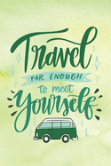 Travel Far Enough To Meet Yourself: Travel Journal, Travel notebook, Notebook, Dairy, blank book notebook, durable cover, for writing notes 6" x 9", Lined 110 pages