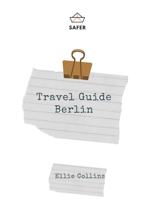 Travel Guide Berlin: Your Ticket to discover Berlin - Collins, Ellie