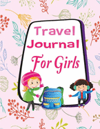 Travel Journal for Girls: Vacation Diary for Children, Kids. Writing a story with Lined Journal, Drawing Boxes. Capture Scrapbook Memory Book Keepsake Journaling with Blank Pages for Photo and Sticker. 8.5 x 11 Inches, 60 Pages