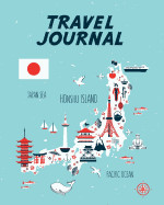Travel Journal: Kid's Travel Journal. Map Of Japan. Simple, Fun Holiday Activity Diary And Scrapbook To Write, Draw And Stick-In. (Japan Map, Vacation Notebook, Adventure Log)