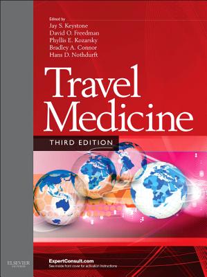 Travel Medicine: Expert Consult - Online and Print - Nothdurft, Hans D, MD, and Connor, Bradley A, MD, and Keystone, Jay S, CM, MD, Frcpc
