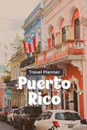 Travel Planner Puerto Rico: Travel Organizer and Vacation Planner for 28 Trips - Checklists, Trip Itinerary, Notes and More - Convenient, Travel Sized Notebook