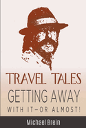 Travel Tales: Getting Away With It -- Or Almost!