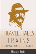 Travel Tales: Trains - Terror on the Rails!