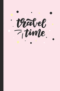 Travel Time: Pink Lined Notebook for Women and Girls