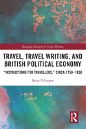 Travel, Travel Writing, and British Political Economy: "Instructions for Travellers," circa 1750-1850