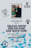 Travel With The Income You Have Now