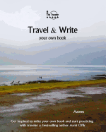 Travel & Write Your Own Book - Azores: Get Inspired to Write Your Own Book and Start Practicing with Traveler & Best-Selling Author Amit Offir