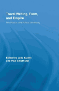 Travel Writing, Form, and Empire: The Poetics and Politics of Mobility - Kuehn, Julia