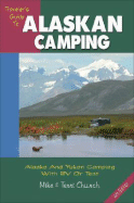 Traveler's Guide to Alaskan Camping: Alaska and Yukon Camping with RV or Tent