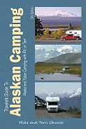 Traveler's Guide to Alaskan Camping Camping: Alaska and Yukon Camping with RV or Tent